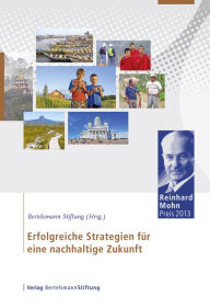 Title: Erfolgreiche Strategien für eine nachhaltige Zukunft: Reinhard Mohn Preis 2013, Author: Bertelsmann Stiftung