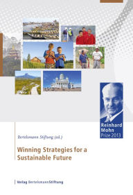 Title: Winning Strategies for a Sustainable Future: Reinhard Mohn Prize 2013, Author: Bertelsmann Stiftung