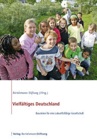 Title: Vielfältiges Deutschland: Bausteine für eine zukunftsfähige Gesellschaft, Author: Bertelsmann Stiftung