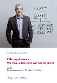 Title: Führungsfrauen - Wie man sie findet und wie man sie bindet: Band 3: Personalmanagement - Die Hüter der Verfahren, Author: Cornelia Edding