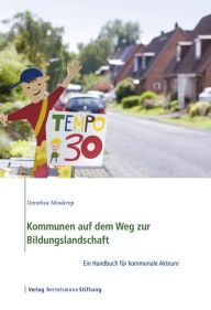 Title: Kommunen auf dem Weg zur Bildungslandschaft: Ein Handbuch für kommunale Akteure, Author: Dorothea Minderop