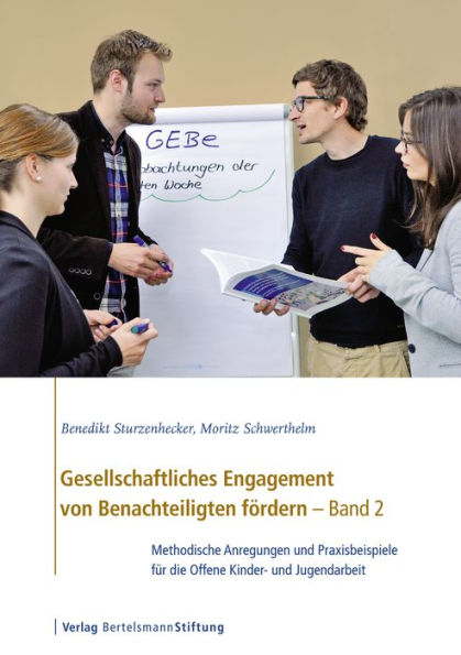 Gesellschaftliches Engagement von Benachteiligten fördern - Band 2: Methodische Anregungen und Praxisbeispiele für die Offene Kinder- und Jugendarbeit