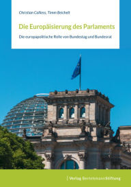 Title: Die Europäisierung des Parlaments: Die europapolitische Rolle von Bundestag und Bundesrat, Author: Christian Calliess