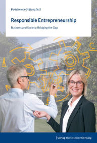 Title: Responsible Entrepreneurship: Business and Society: Bridging the Gap, Author: Bertelsmann Stiftung