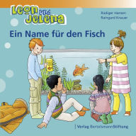 Title: Leon und Jelena - Ein Name für den Fisch: Geschichten vom Mitbestimmen und Mitmachen im Kindergarten, Author: Rüdiger Hansen