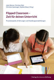 Title: Flipped Classroom - Zeit für deinen Unterricht: Praxisbeispiele, Erfahrungen und Handlungsempfehlungen, Author: Julia Werner
