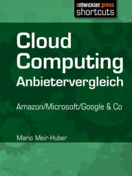 Title: Cloud Computing Anbietervergleich: Amazon / Microsoft / Google & Co, Author: Mario Meir-Huber
