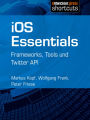 iOS Essentials: Frameworks, Tools und Twitter API