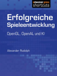 Title: Erfolgreiche Spieleentwicklung: OpenGL, OpenAL und KI, Author: Alexander Rudolph