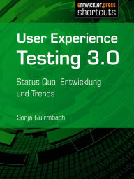 Title: User Experience Testing 3.0: Status Quo, Entwicklung und Trends, Author: Sonja Quirmbach