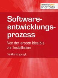 Title: Softwareentwicklungsprozess: Von der ersten Idee bis zur Installation, Author: Veikko Krypczyk