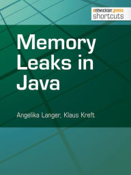 Title: Memory Leaks in Java, Author: Angelika Langer