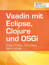 Title: Vaadin mit Eclipse, Clojure und OSGi, Author: Florian Pirchner
