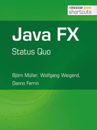 Title: Java FX - Status Quo: Status Quo, Author: Björn Müller