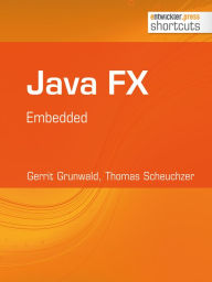 Title: Java FX - Embedded, Author: Gerrit Grunwald