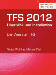 Title: TFS 2012 Überblick und Installation: Der Weg zum TFS, Author: Tobias Richling