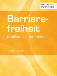 Title: Barrierefreiheit - greifbar und verständlich: Greifbar und verständlich, Author: Timm Bremus