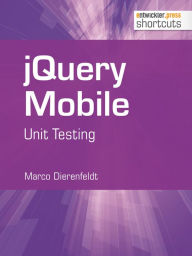 Title: jQuery Mobile: Unit Testing, Author: Marco Dierenfeldt