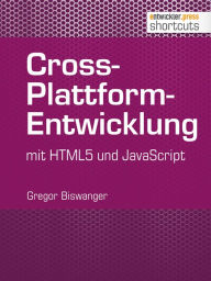 Title: Cross-Plattform-Entwicklung mit HTML und JavaScript, Author: Gregor Biswanger