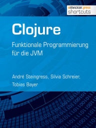 Title: Clojure: Funktionale Programmierung für die JVM, Author: André Steingress
