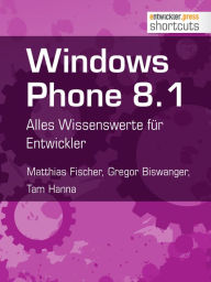 Title: Windows Phone 8.1: Alles Wissenswerte für Entwickler, Author: Matthias Fischer