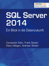 Title: SQL Server 2014: Ein Blick in die Datenzukunft, Author: Constantin Klein