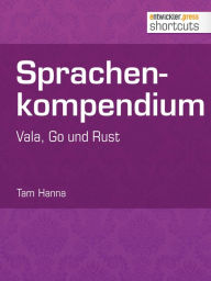 Title: Sprachenkompendium: Vala, Go und Rust, Author: Tam Hanna