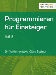 Title: Programmieren für Einsteiger: Teil 2, Author: Dr. Veikko Krypzcyk