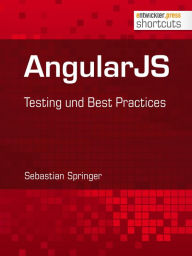 Title: AngularJS: Testing und Best Practices, Author: Sebastian Springer