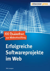 Title: Erfolgreiche Softwareprojekte im Web: 100 Gedanken zur Webentwicklung, Author: Nils Langner