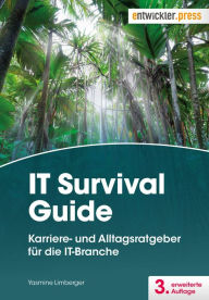Title: IT Survival Guide: Karriere- und Alltagsratgeber für die IT-Branche, Author: Yasmine Limberger