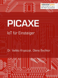 Title: PICAXE: IoT für Einsteiger, Author: Dr. Veikko Krypczyk