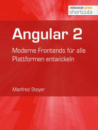 Title: Angular 2: Moderne Frontends für alle Plattformen entwickeln, Author: Manfred Steyer