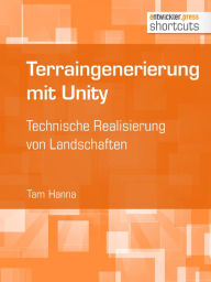 Title: Terraingenerierung mit Unity: Technische Realisierung von Landschaften, Author: Tam Hanna