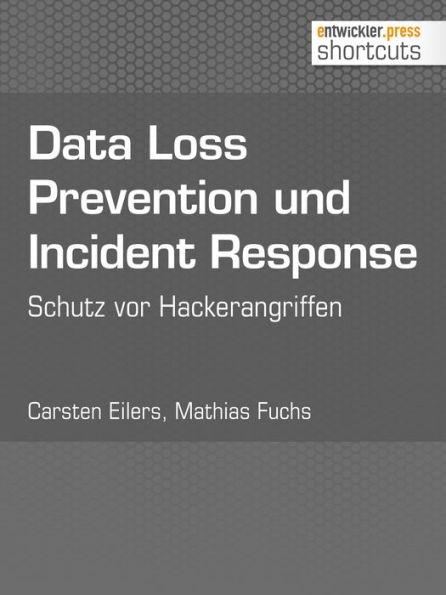 Data Loss Prevention und Incident Response: Schutz vor Hackerangriffen