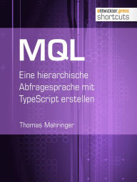 Title: MQL: Eine hierarchische Abfragesprache mit TypeScript erstellen, Author: Thomas Mahringer