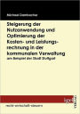 Steigerung der Nutzanwendung und Optimierung der Kosten- und Leistungsrechnung in der kommunalen Verwaltung am Beispiel der Stadt Stuttgart