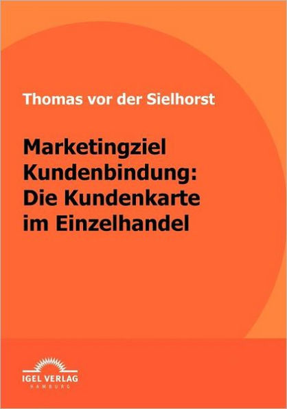 Marketingziel Kundenbindung: Die Kundenkarte im Einzelhandel