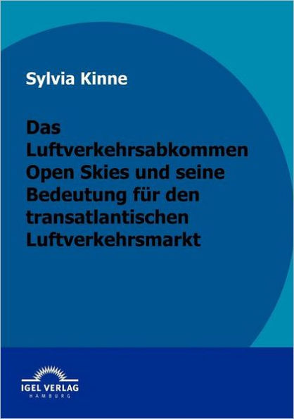 Das Luftverkehrsabkommen Open Skies und seine Bedeutung für den transatlantischen Luftverkehrsmarkt