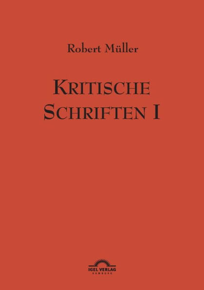 Robert Mï¿½ller: Kritische Schriften 1:Werke Band 7