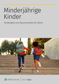 Title: Minderjährige Kinder: Kindergeld und Steuervorteile für Eltern, Author: Wolters Kluwer Steuertipps