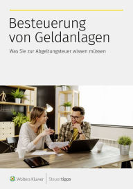 Title: Besteuerung von Geldanlagen: Was Sie zur Abgeltungsteuer wissen müssen, Author: Wolters Kluwer Steuertipps