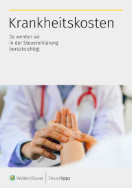 Title: Krankheitskosten: So werden sie in der Steuererklärung berücksichtigt, Author: Wolters Kluwer Steuertipps