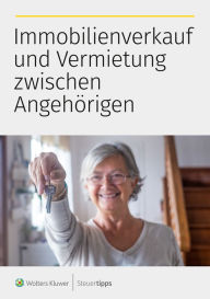 Title: Immobilienverkauf und Vermietung zwischen Angehörigen, Author: Akademische Arbeitsgemeinschaft