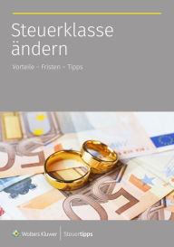 Title: Steuerklasse ändern: Vorteile - Fristen - Tipps, Author: Wolters Kluwer Steuertipps