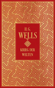 Title: Krieg der Welten: mit Illustrationen von Henrique Alvim Correa: Leinen mit Goldprägung, Author: H. G. Wells