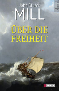Title: Über die Freiheit, Author: John Stuart Mill