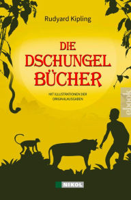 Title: Die Dschungelbücher (Das Dschungelbuch + Das neue Dschungelbuch): mit Illustrationen der Originalausgaben, Author: Rudyard Kipling