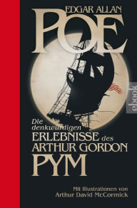 Title: Die denkwürdigen Erlebnisse des Arthur Gordon Pym: Mit Illustrationen von Arthur David McCormick, Author: Edgar Allan Poe