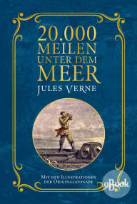 Title: 20.000 Meilen unter dem Meer: Mit Illustrationen der Originalausgabe, Author: Jules Verne